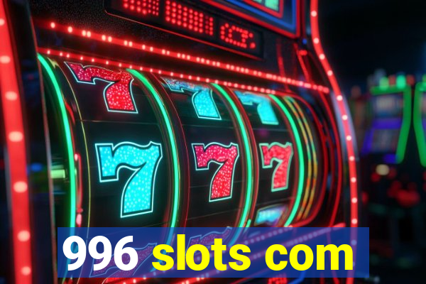 996 slots com